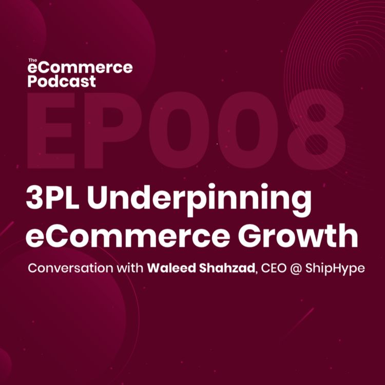 cover art for EP08: 3PL Underpinning eCommerce Growth