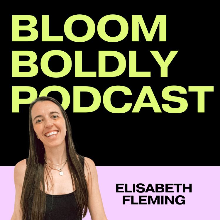 cover art for [EP 60] I'm back! Welcome to the BLOOM BOLDLY podcast! 