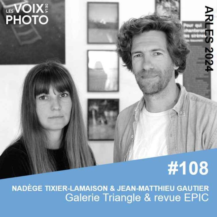 cover art for #108 Nadège Tixier-Lamaison et Jean-Matthieu Gautier (Galerie Triangle & revue EPIC)