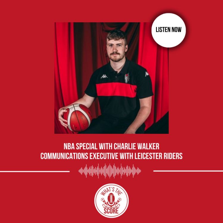 cover art for NBA Special with Charlie Walker Communications Executive with Leicester Riders