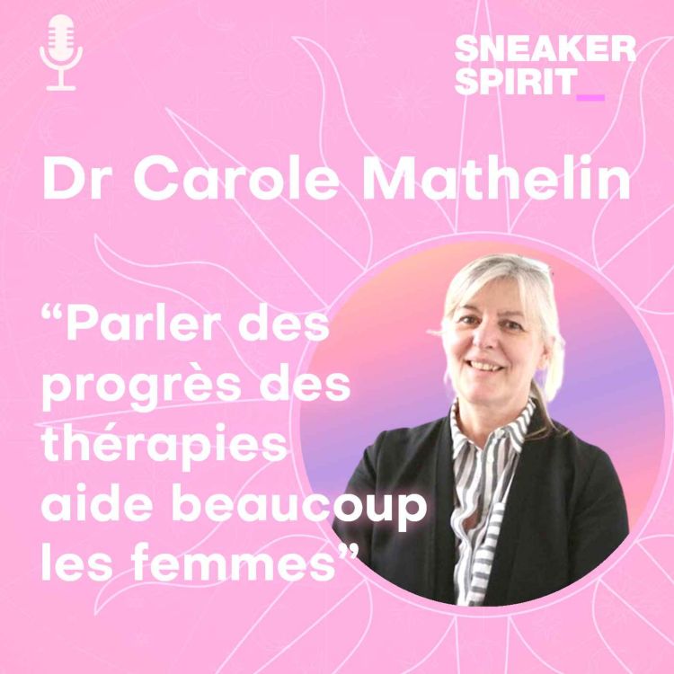 cover art for Sneaker Spirit - Podcast Octobre Rose avec le professeur Carole Mathelin