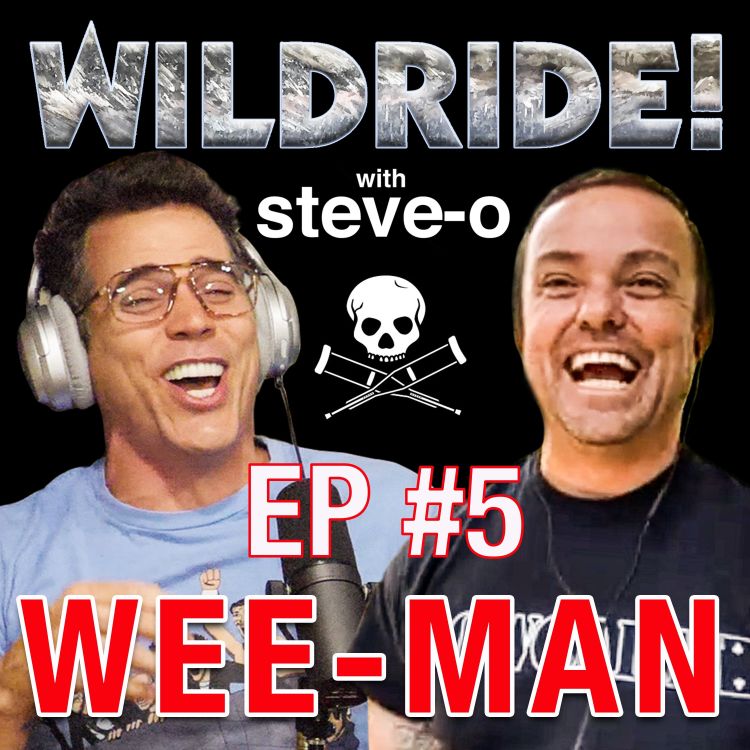 Wee Man Wild Ride With Steve O Acast Wee Man Wild Ride With Steve O Acast