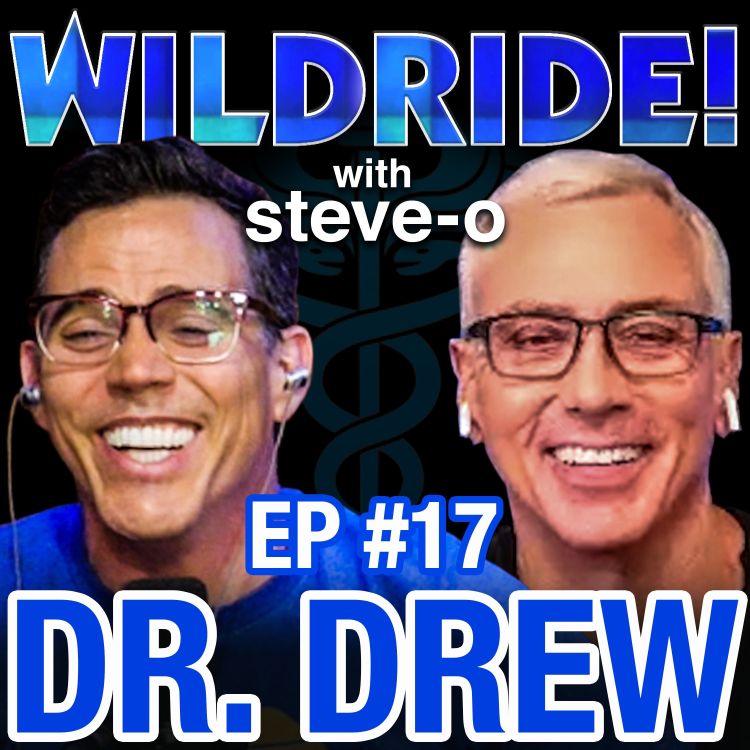 Dr Drew Too Wild Ride With Steve O Acast
