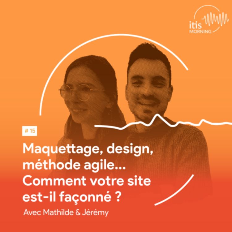 cover art for #15 - Maquettage, design, méthode agile… Comment votre site est-il façonné ?