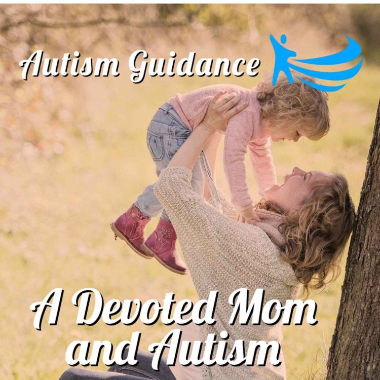 cover art for Autism Guidance: A Devoted Mom and Autism