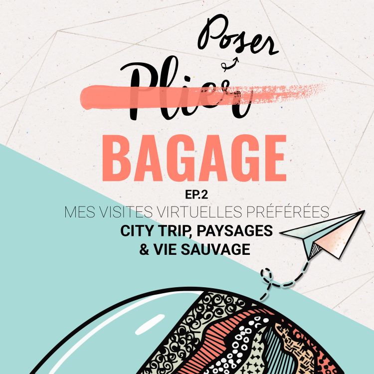 cover art for [Poser Bagage 2 ] Mes Visites virtuelles préférées - City trip, paysages & vie sauvage