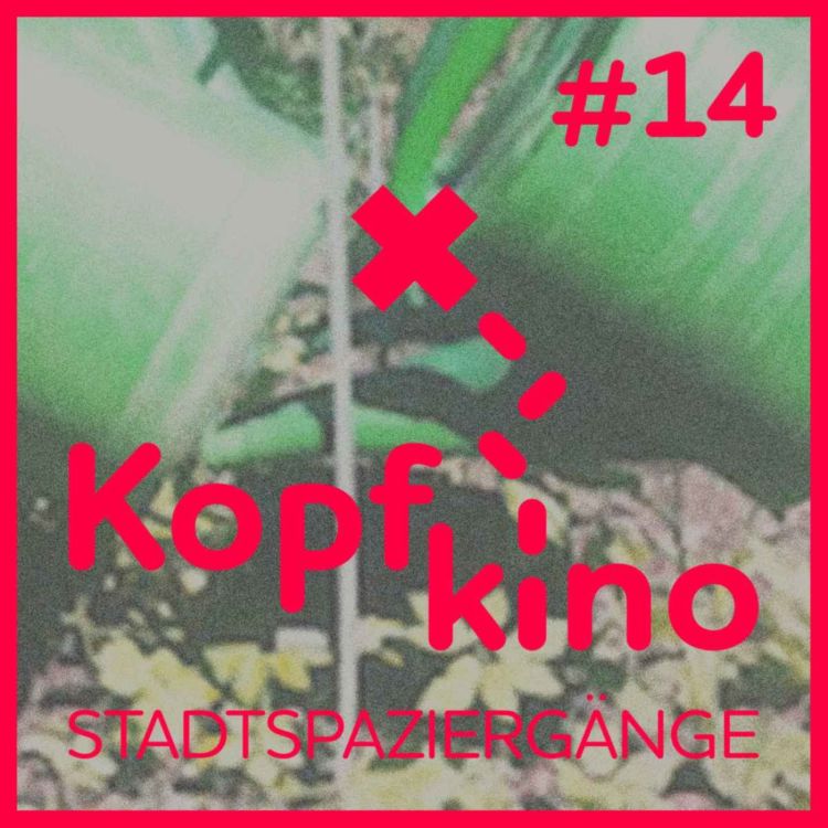 cover art for Kopfkino - Stadtspaziergänge #14 // Das Leben ein Fest  von Jule Ronstedt