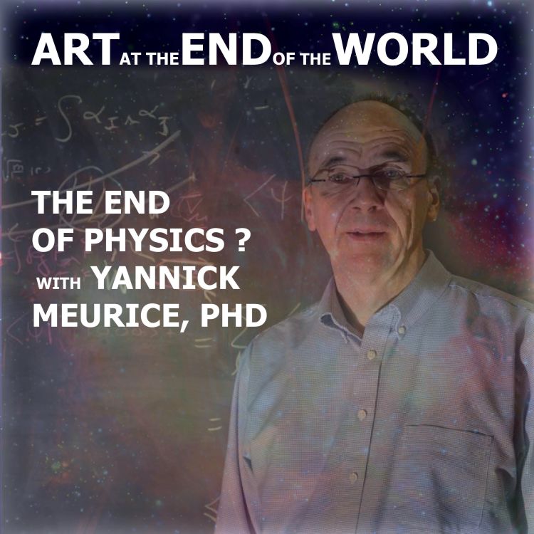 cover art for The End of Physics? with Yannick Meurice, PhD