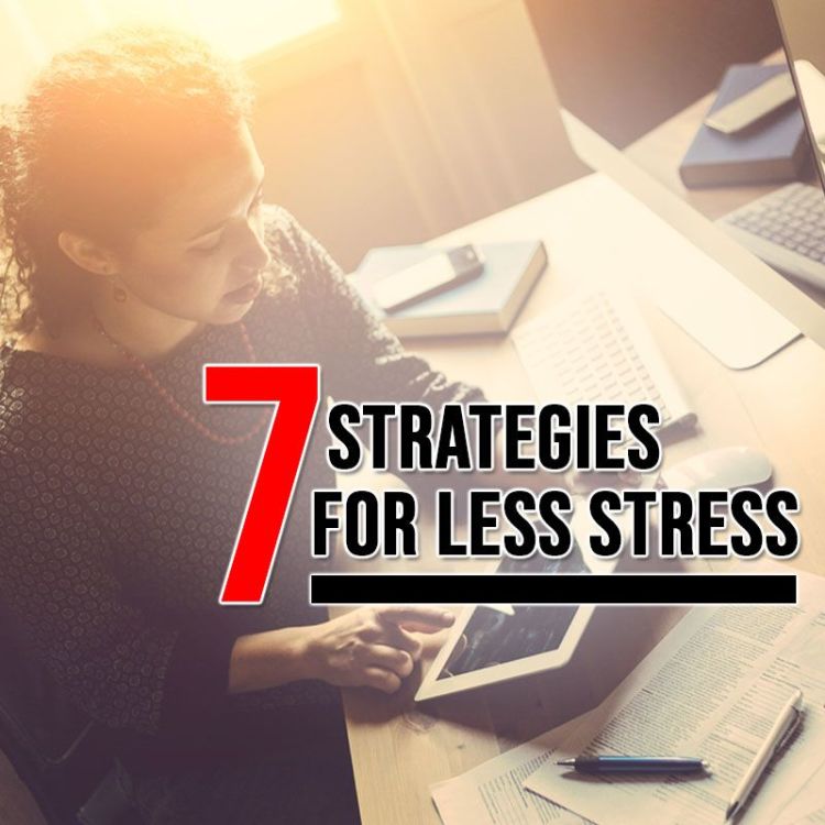 cover art for Episode 151: 7 Strategies For Less Stress