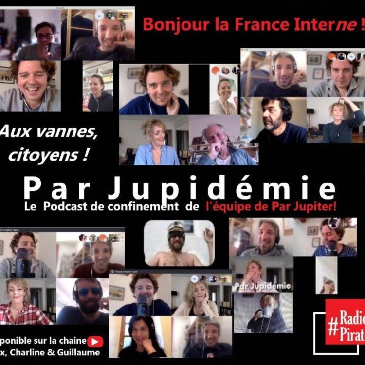 Par Jupidemie Ep 1 17 03 2020 Par Jupidemie Podcast Avec Acast