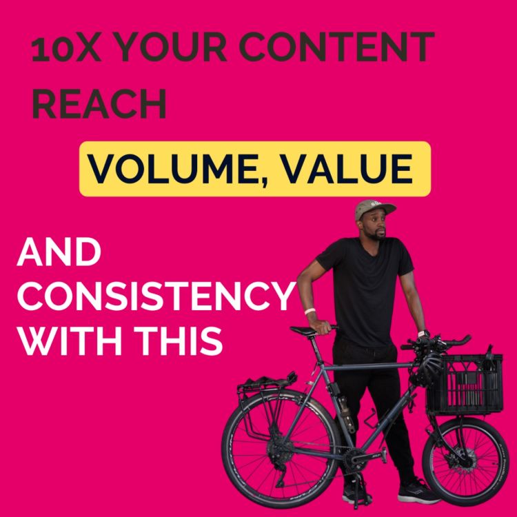 cover art for Do this to 10x your content reach, value, volume and consistency