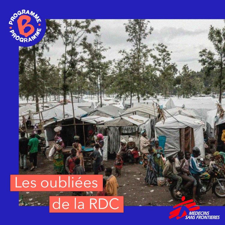 cover art for Hors-série | Binge Programme B x MSF | Les oubliées de la RDC (1/4) 