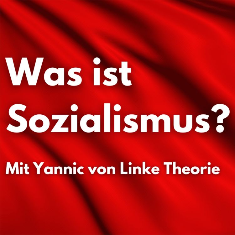 cover art for Was ist Sozialismus? - Mit Yannic von Linke Theorie