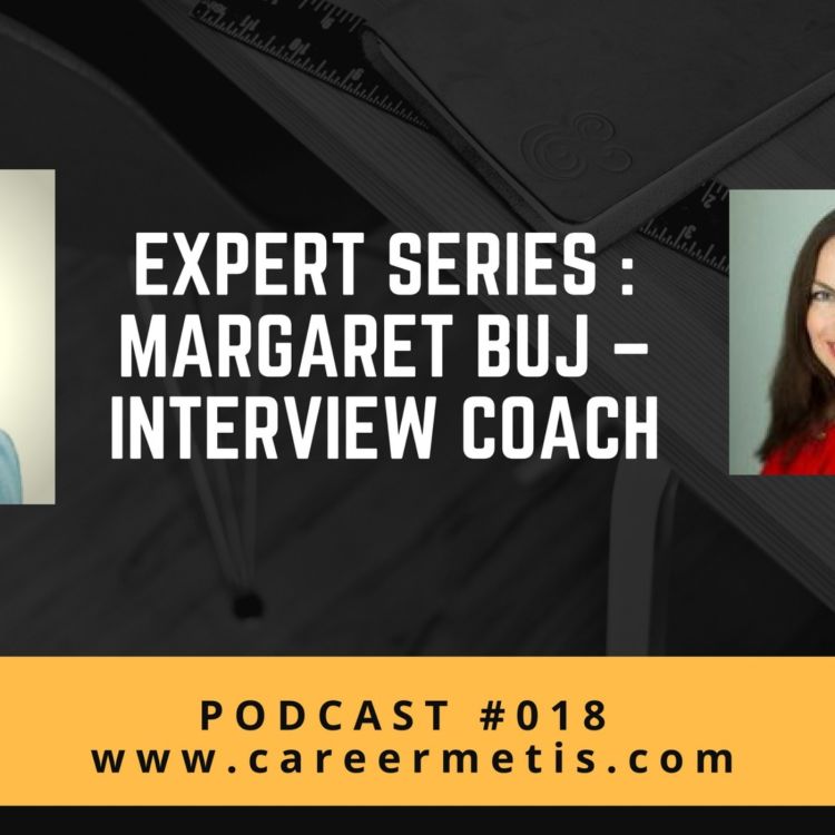 cover art for #18 – Career Expert Series : Margaret Buj – Interview Coach