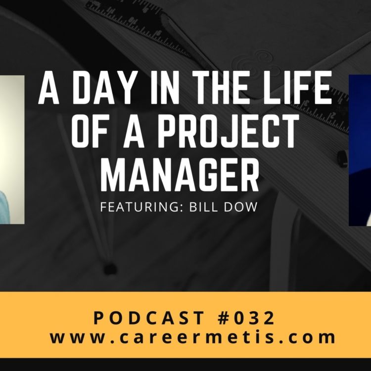 cover art for #32 – A Day in the Life of a Project Manager – Bill Dow