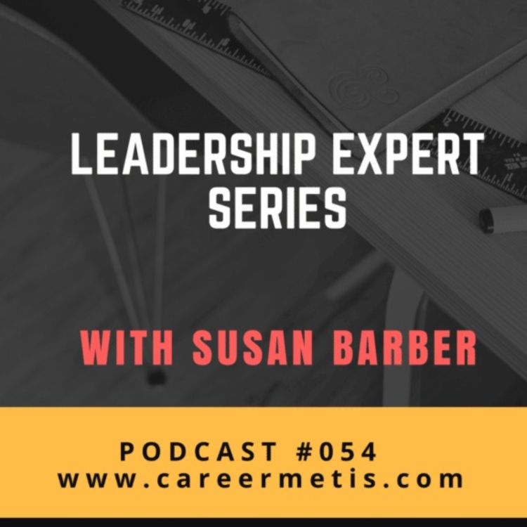 cover art for #54 – Leadership Expert Series : Susan Barber