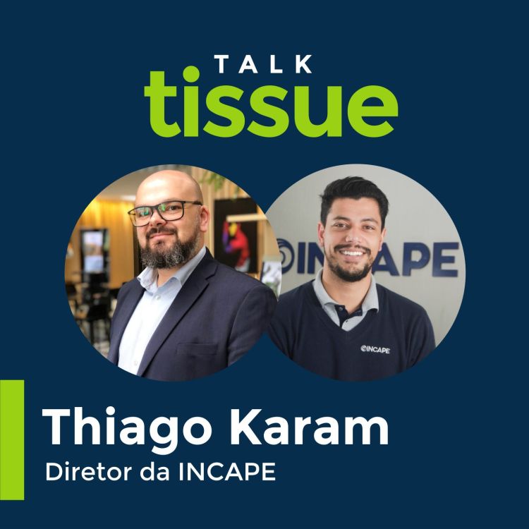 cover art for Talk Tissue com Thiago Karam, diretor da INCAPE