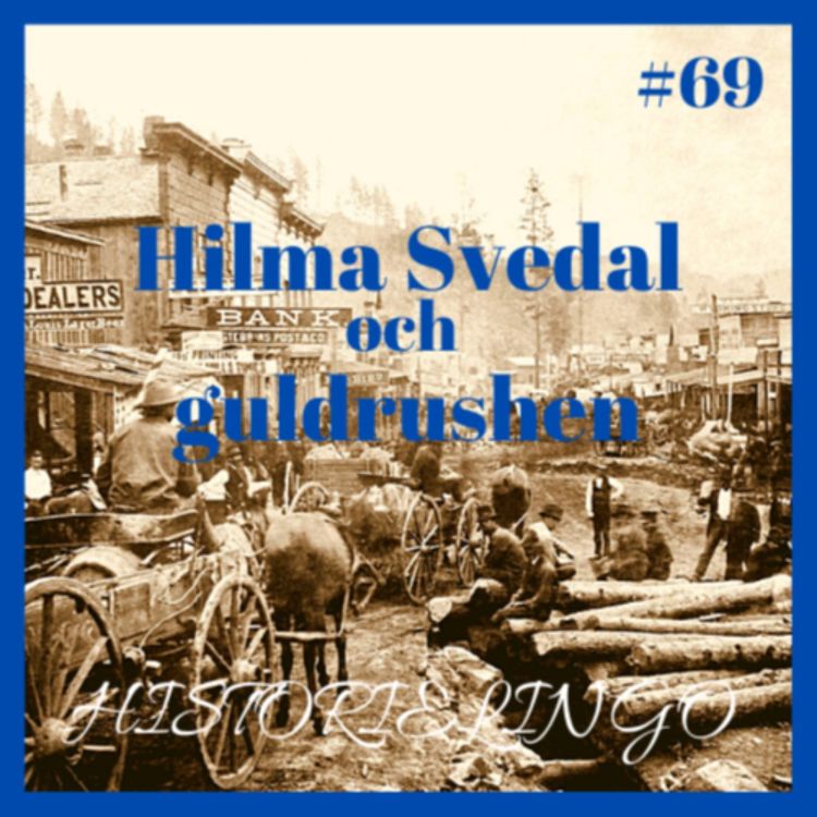 cover art for Avsnitt 69: Hilma Svedal och guldrushen 