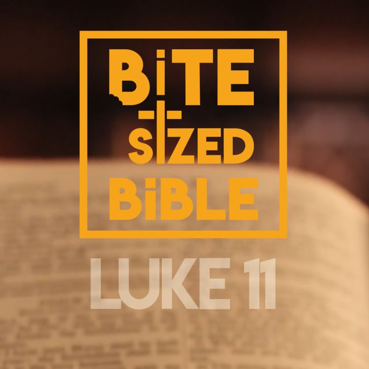 cover art for Luke Chapter 11 - Bite-Sized Audio Bible Reading