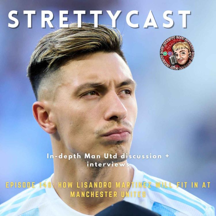 cover art for 148: How Lisandro Martinez fits in at United