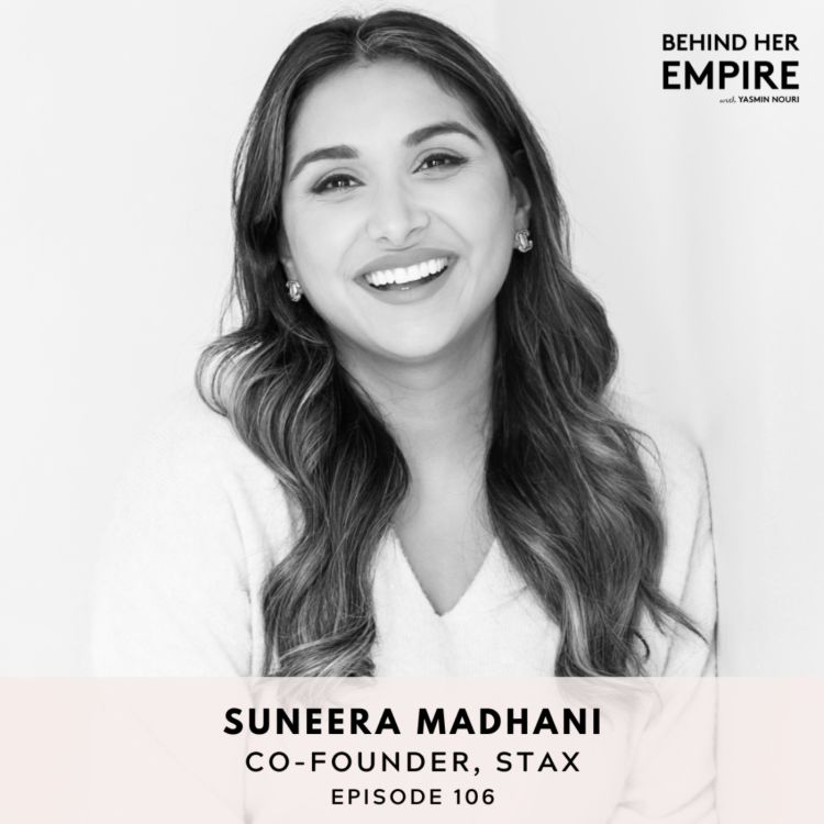 cover art for Leaving Your Job & Building an Empire on Your Terms with Suneera Madhani, Co-Founder of Stax