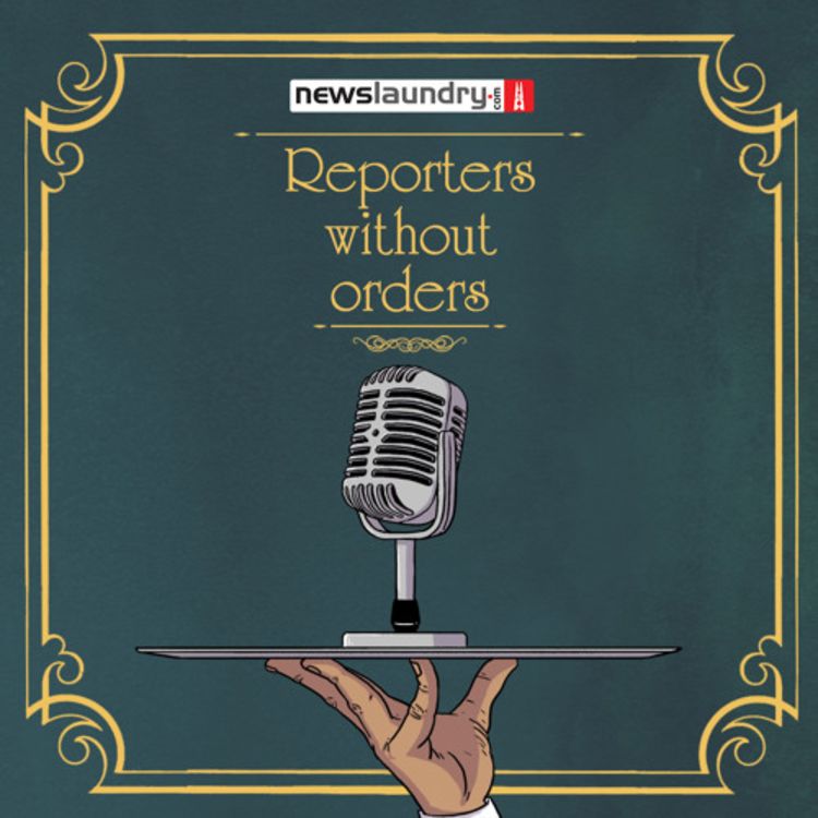 cover art for Reporters Without Orders 33: Encounters in UP and Sukma, Kerala floods, and more