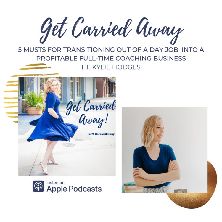 cover art for 5 Musts for Transitioning to Full Time Coaching with Kylie Hodges 