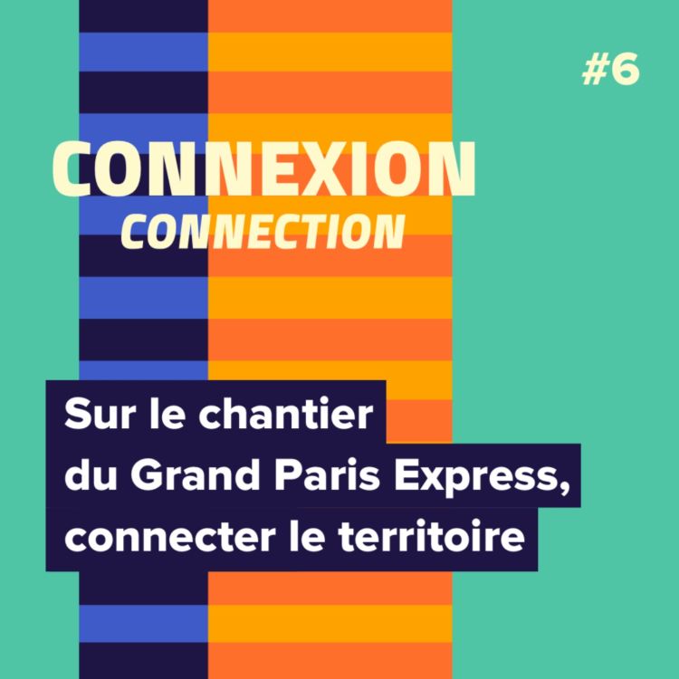 cover art for Sur le chantier du Grand Paris Express, connecter le territoire