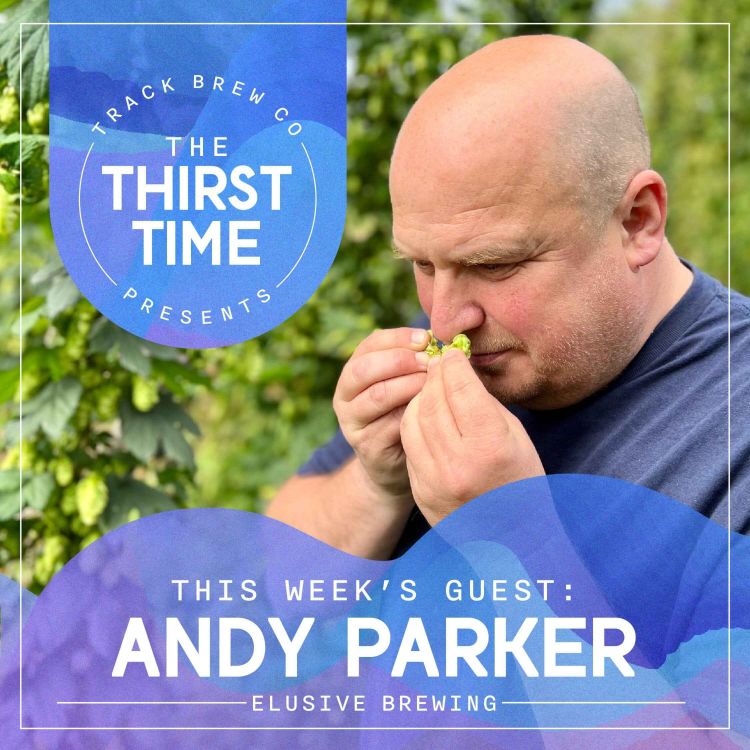 cover art for S4 - E2 - The Thirst Time - Andy Parker - Elusive Brewing