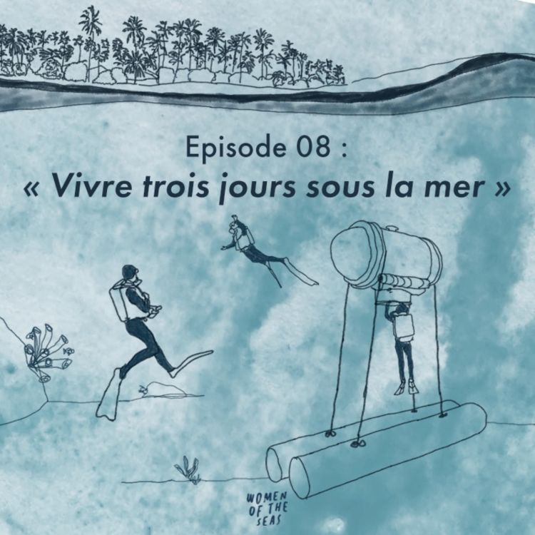 cover art for Saison 1 Episode 08 : "Vivre trois jours sous la mer"