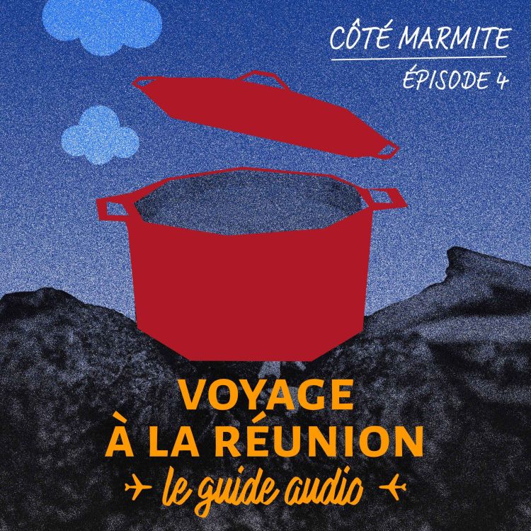 cover art for Voyage à La Réunion #4 - Côté Marmite