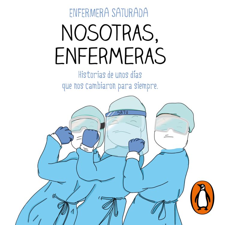 Nosotras, enfermeras - Enfermera Saturada - Penguin Audio