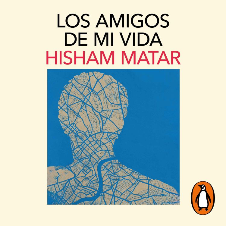 cover art for Audiolibro: Los amigos de mi vida - Hisham Matar