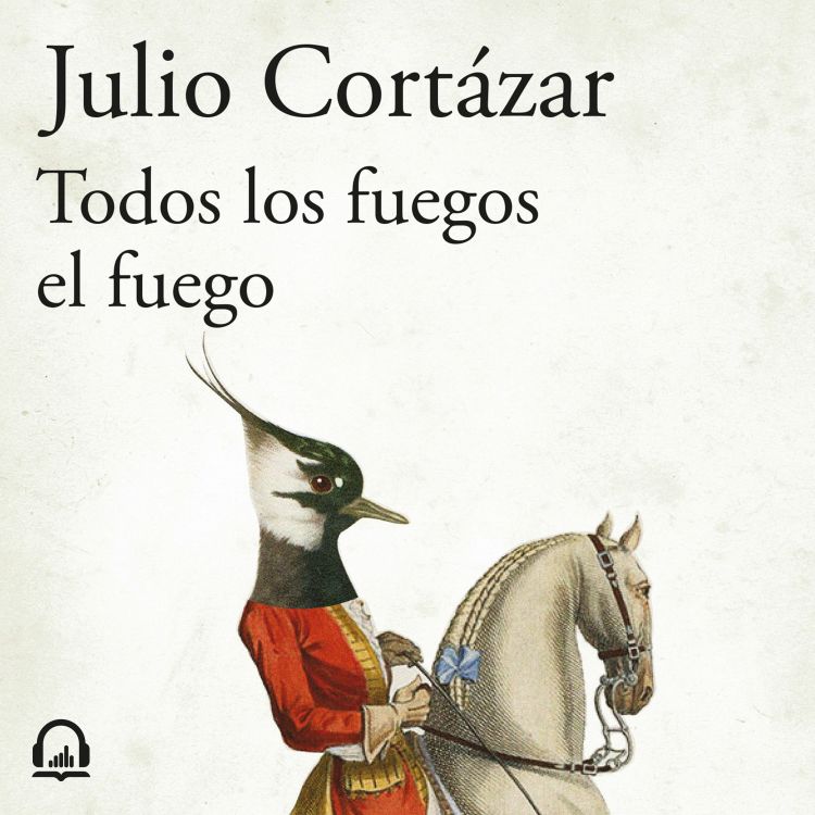 cover art for Todos los fuegos el fuego - Julio Cortázar