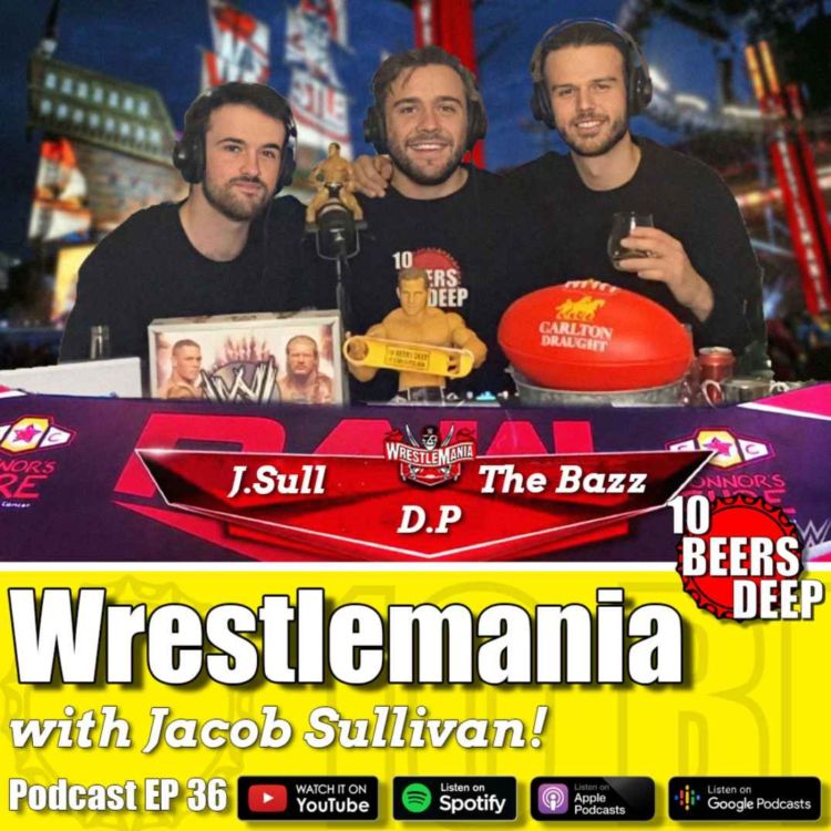 cover art for 36 - WRESTLEMANIA with Jacob Sullivan! | Debut of the Muggsy Beer Board, Whiskey review & More!