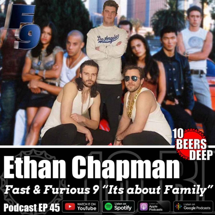 cover art for 45 - "IT'S ABOUT FAMILY" with Ethan Chapman | Fast & Furious 9 Review, Corona Beer Review & More!