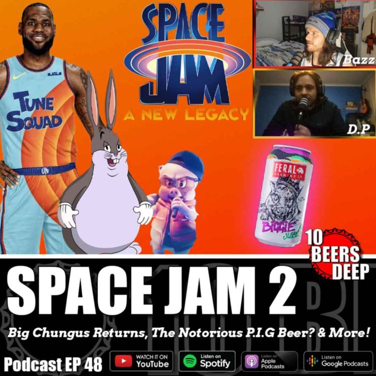 cover art for 48 - SPACE JAM 2  |  Big Chungus Returns, The Notorious P.I.G Beer? & More!