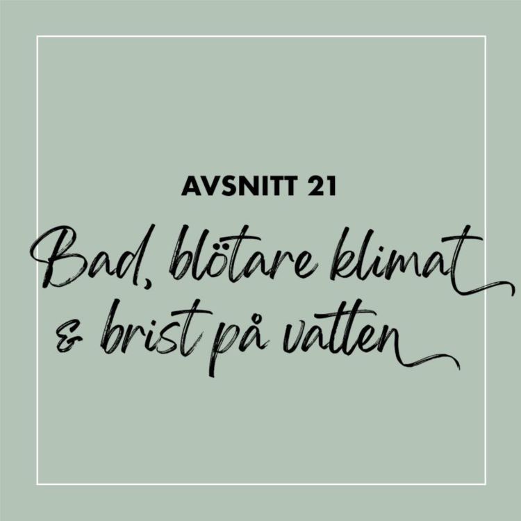 cover art for #21 Bad blötare klimat & brist på vatten