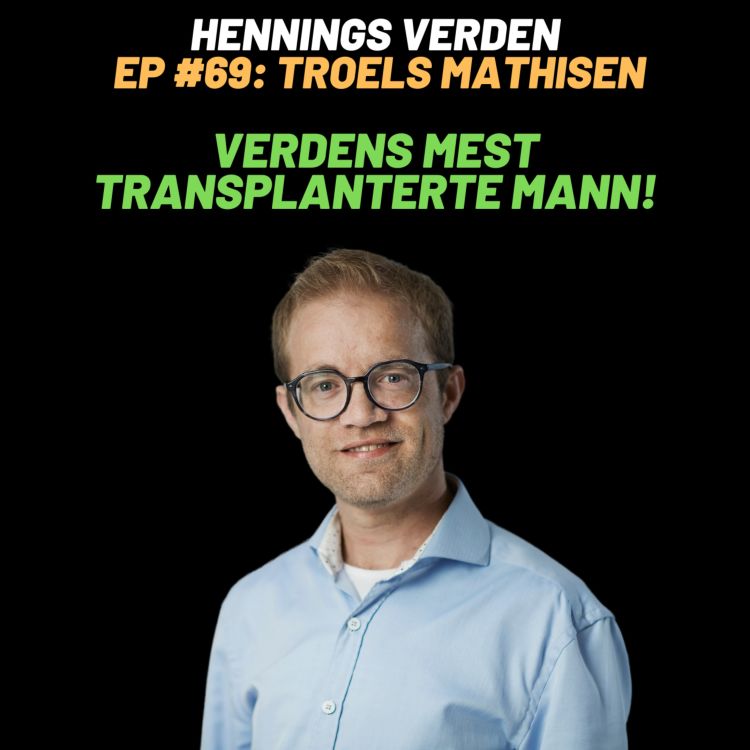 cover art for #69 Troels Mathisen: Verdens mest transplanterte mann!