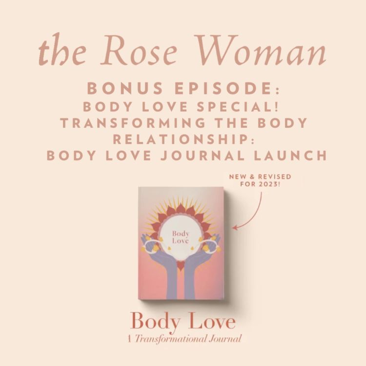 cover art for BONUS EPISODE: Body Love Special! Transforming the Body Relationship: Body Love Journal Launch