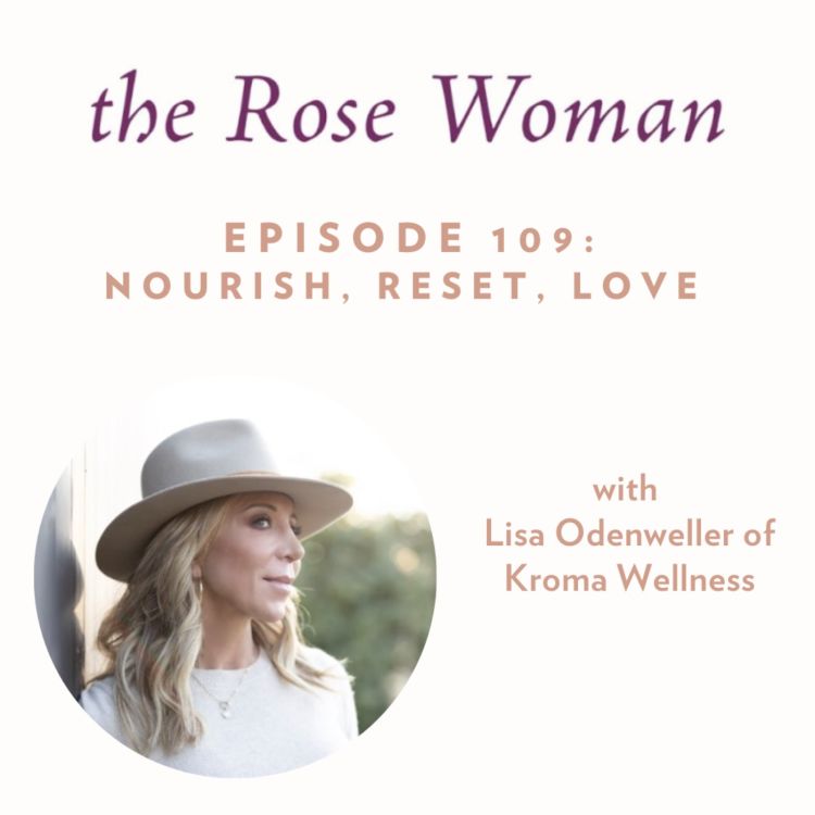 cover art for Nourish, Reset, Love with Lisa Odenweller of Kroma Wellness
