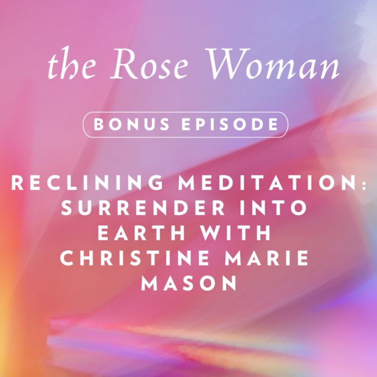 cover art for (Bonus) Reclining Meditation: Surrender into Earth with Christine Marie Mason