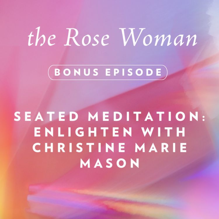 cover art for (Bonus) Seated Meditation: Enlighten with Christine Marie Mason