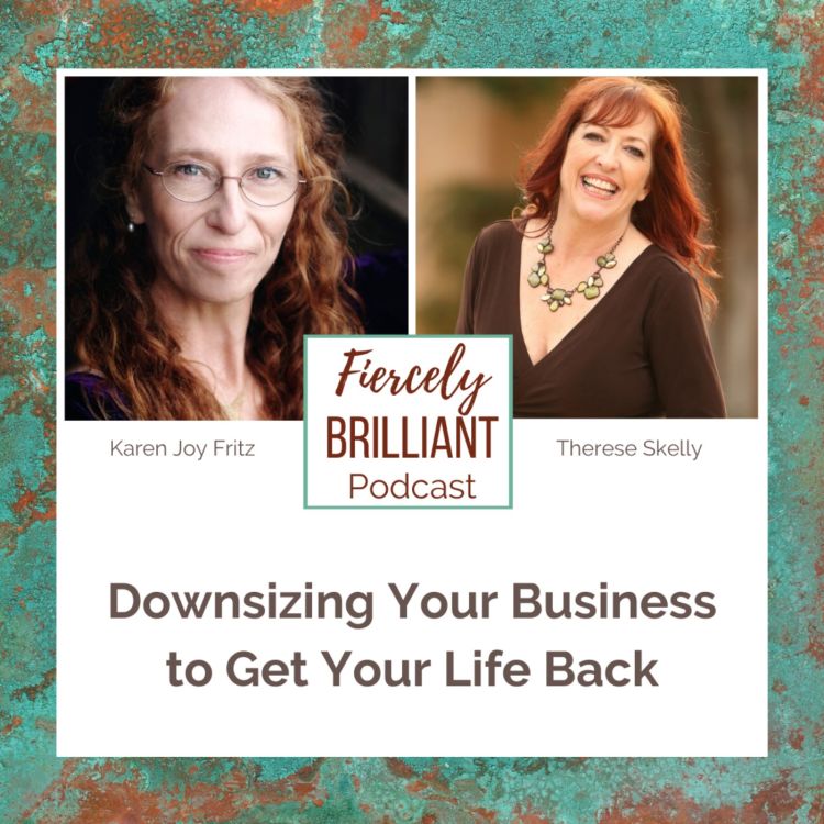 cover art for Downsizing Your Business to Get Your Life Back with Karen Joy Fritz