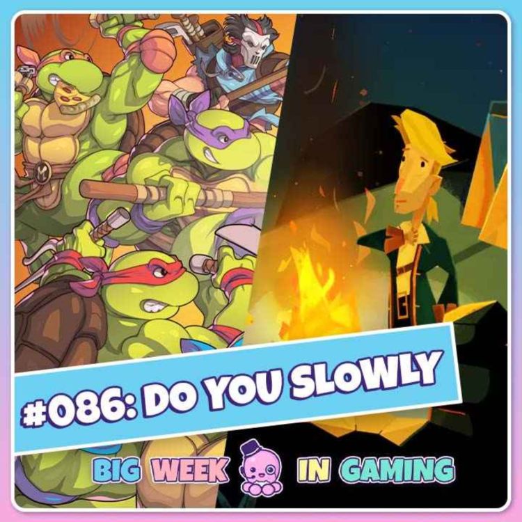 cover art for 086: Do You Slowly (Nier Automata, Monkey Island/God of War Online Abuse, Star Ocean, TMNT)