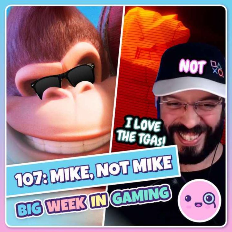 cover art for 107: Mike, Not Mike (Mario Movie Trailer, Smash World Tour, Panda Global, Game Awards Predictions)