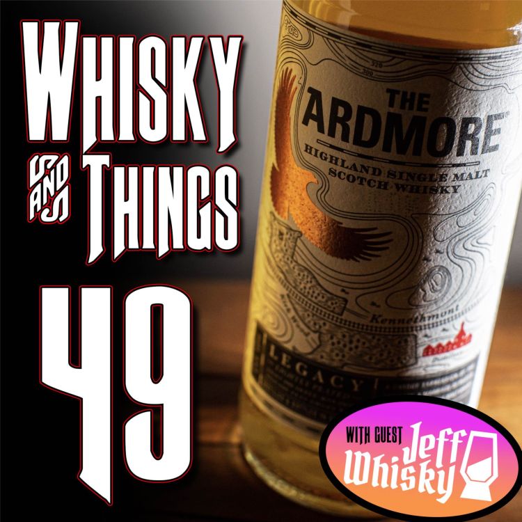 cover art for EP49 THE ARDMORE LEGACY - with Jeff Whisky