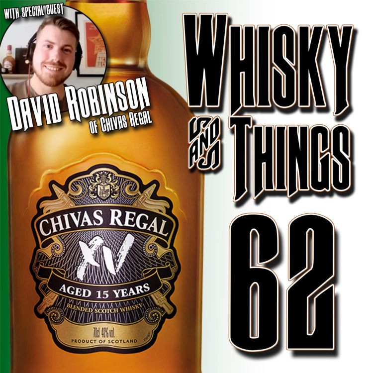 cover art for EP62 THE BLENDED SCOTCH CONVERSATION - with David Robinson of Chivas Regal