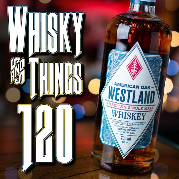 cover art for EP120 WESTLAND AMERICAN OAK - American Single Malt Whiskey