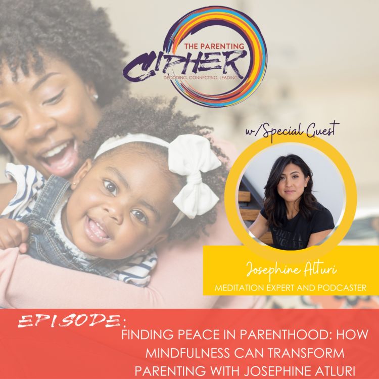 cover art for Finding Peace in Parenthood: How Mindfulness Can Transform Parenting with Josephine Atluri